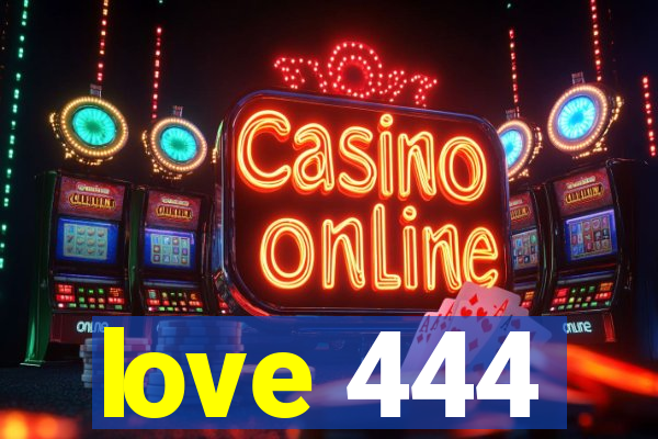 love 444